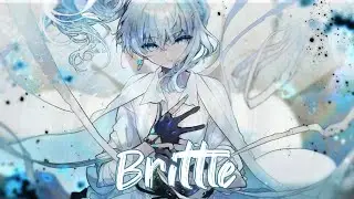 Nightcore - Brittle [Lyrics]