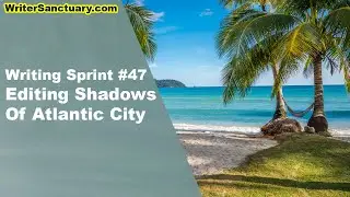 Editing Shadows of Atlantic City to Beach Sounds - Writing Sprint Ep. 47 ☕