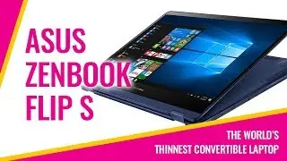 ASUS ZenBook Flip S UX370UA Laptop Specs | Thinnest Convertible Laptop 2 in 1 PC