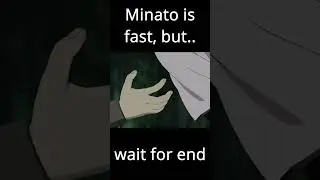 Minato is not the fastest?! 🥶