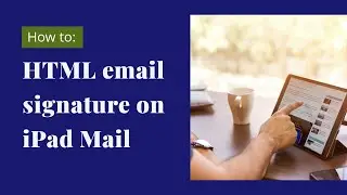 How to add an HTML email signature on iPad Mail