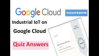 Industrial IoT on Google Cloud Platform | All Quiz Answers | Google Cloud Certificate | Coursera