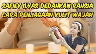 OH INI...RAHSIA SAFIEY ILYAS MENGEKALKAN KECANTIKKAN WAJAH!!