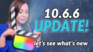 Final Cut Pro Update! | What's new in 10.6.6