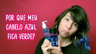 POR QUE MEU CABELO AZUL FICA VERDE?