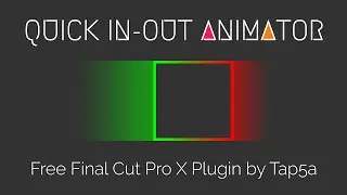 Tap5a Quick In-Out Animator | Free Final Cut Pro X Plugin