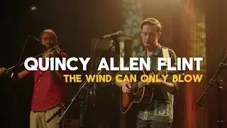 Quincy Allen Flint | The Wind Can Only Blow | Live at Heartwood