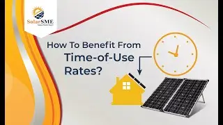 What are the Time of use rates | Benefits of TOU rates | Solar SME