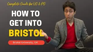 COMPLETE GUIDE ON HOW TO GET INTO BRISTOL UNIV, UK WITH SCHOLARSHIPS | College Admission | Shirish
