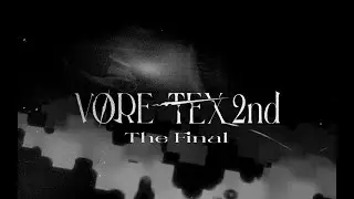 VORE TEX 2nd - The Final