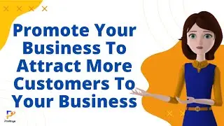 Promote Your Business To Attract More Customers To Your Business   |  Profitiya