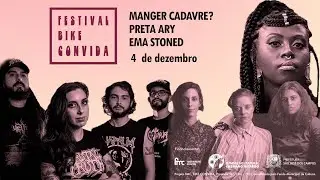 Festival BIKE Convida - @MangerCadavre @PretaAryOficial @EmaStoned e @BIKE1943