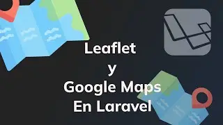 Agregar Leaflet / Google Maps en Laravel Simple