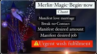MERLIN-MAGIC-BEGIN-NOW Chant 108 Times For Wish fulfilment #lawofattraction #chant