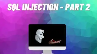SQL Injection - Part 2 /// Used for Ethical Hacking /// Penetration Testing