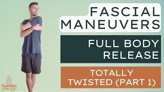 Fascial Maneuver: Totally Twisted (Part 1) | Full Body Fascia Release