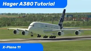Hager Airbus A380 Tutorial 2021 | X-Plane 11