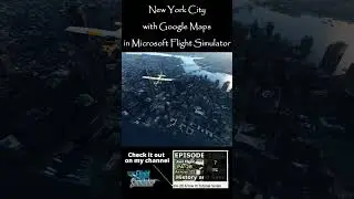 New York City - Google maps - Ultra Realistic - Microsoft Flight Simulator 2022 