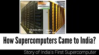 How Supercomputers came to India? Story of India's first supercomputer