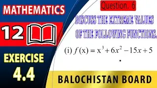 12th Math Exercise 4.4 Question 6 part (i) | relative maximum and minimum value |Fsc Maths