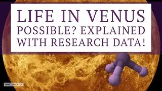 Life on Venus? What Phosphine discovery means? Explained with facts from number of Research papers!