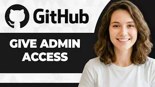 How to Give Admin Access to GitHub Repository (Full 2026 Guide)
