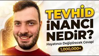 Tevhid İnancı Nedir? İslam’da Tevhid İnancının Özellikleri Nelerdir?