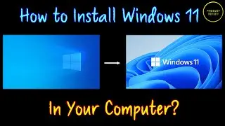 How to Install Windows 11 in your Computer?