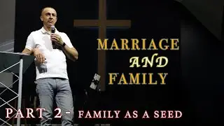 Брак и Семья Часть 2 - Семья как Семя/Marriage and Family Part 2 - Family as a Seed