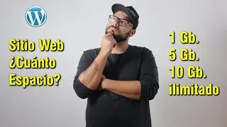 Hosting ¿Cuánto ESPACIO necesito para crear un Sitio Web con Wordpress?