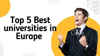 Top 5 Best Universities in Europe | Best European Universities for international students