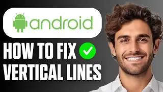 How To Fix Vertical Lines On Android/Samsung Phone Screen (Full Guide 2026)