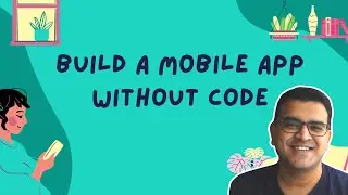 Build a Mobile App Without Code | Clyde D'Souza | Online class on Skillshare & Udemy