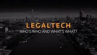 Legaltech: Who's who and what's what?