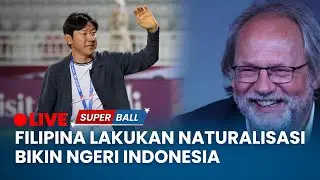 🔴UPDATE STY Tegaskan Timnas Tak Tamat Hingga Filipina Lakukan Naturalisasi Bikin Ngeri Indonesia