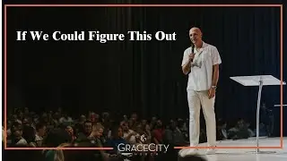 Grace City Church | The Gift Called Friendship | If We Could Figure This Out Part 2 | Andrew Gard