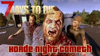 7 Days to Die | Alpha 20 | Horde Night Time!