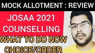 JOSAA Counseling2021 | Mock allotment Review | Cutoff trend | Change in Choice/Order 