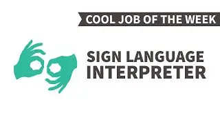 Cool Job of the Week: Sign Language Interpreter