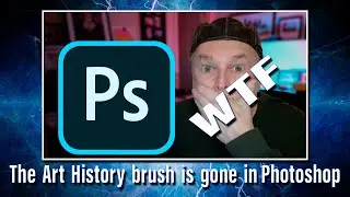 The Art History brush is gone in Photoshop!