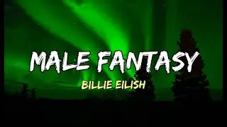 Billie Eilish - Male fantasy (Lyrics)