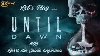 Let´s Play: Until Dawn (2024) [05] Lasst die Spiele beginnen [FSK 18]