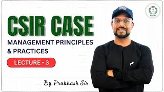 CSIR CASE 2023 | Management Principles & Practices - Episode 3