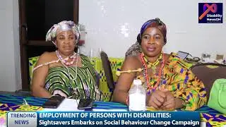 SIGHTSAVERS DEVELOPS SOCIAL BEHAVIOUR CHANGE PLAN FOR EMPLOYMENT OF PWDs