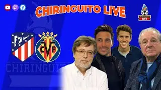 ATLÉTICO DE MADRID - VILLARREAL | CHIRINGUITO LIVE