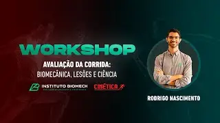 Avaliação da Corrida: Biomecânica, Lesões e Ciência - Workshop