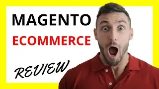 🔥 Magento Ecommerce Review: Pros and Cons