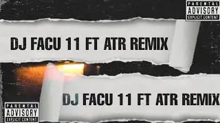 DJ FACU 11 FT ATR REMIX