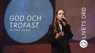 "God och trofast" - Victoria Stigson| Söndagsgudstjänst