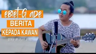 BERITA KEPADA KAWAN-EBIET G|| ACOUSTIC COVER BY OJAY BESUT